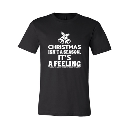 Christmas Is Not A Season Its A Feeling