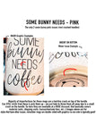 Pink / Some Bunny Needs Coffee / Minor Imperfection